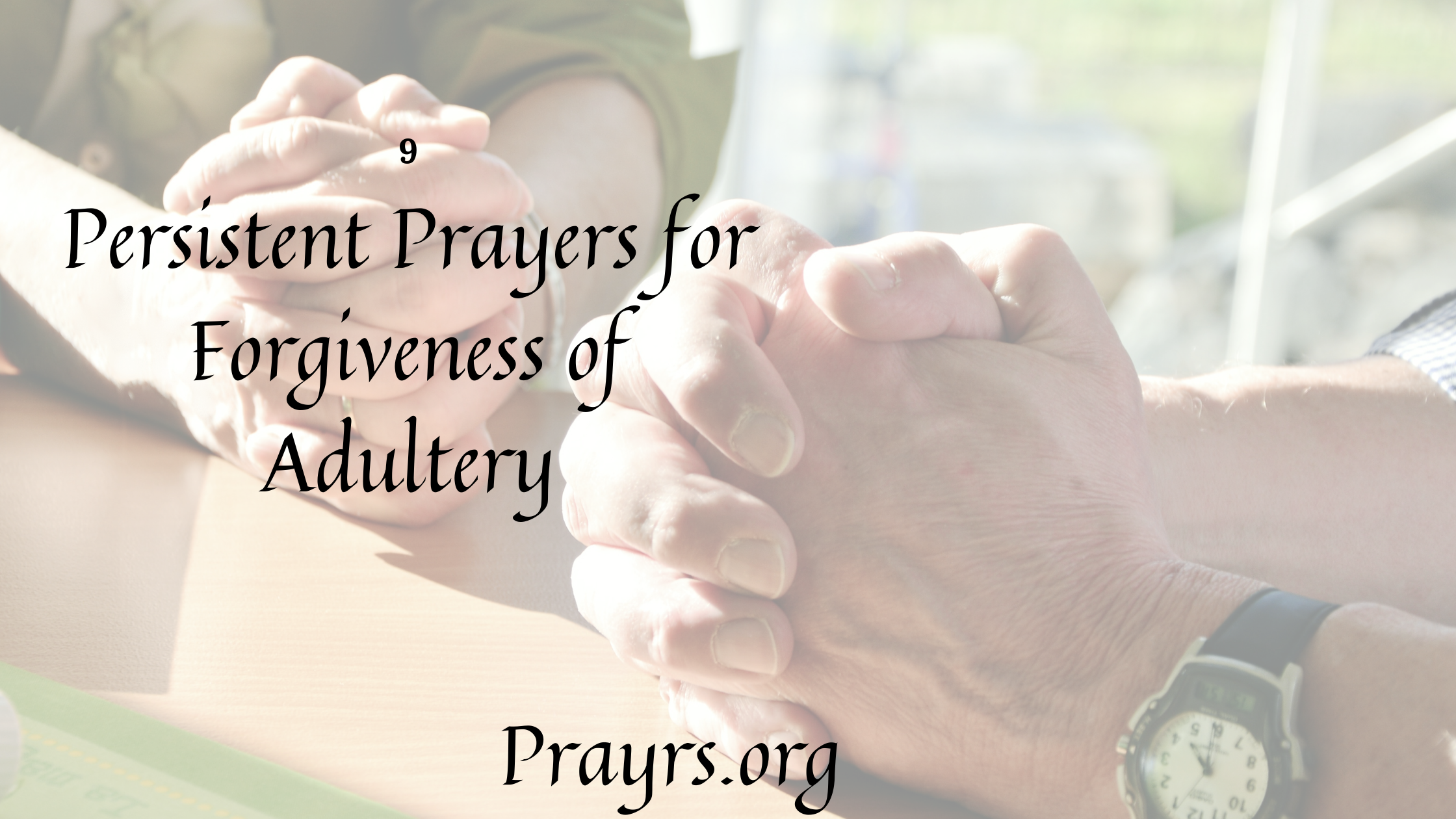 9 Persistent Prayers for Forgiveness of Adultery