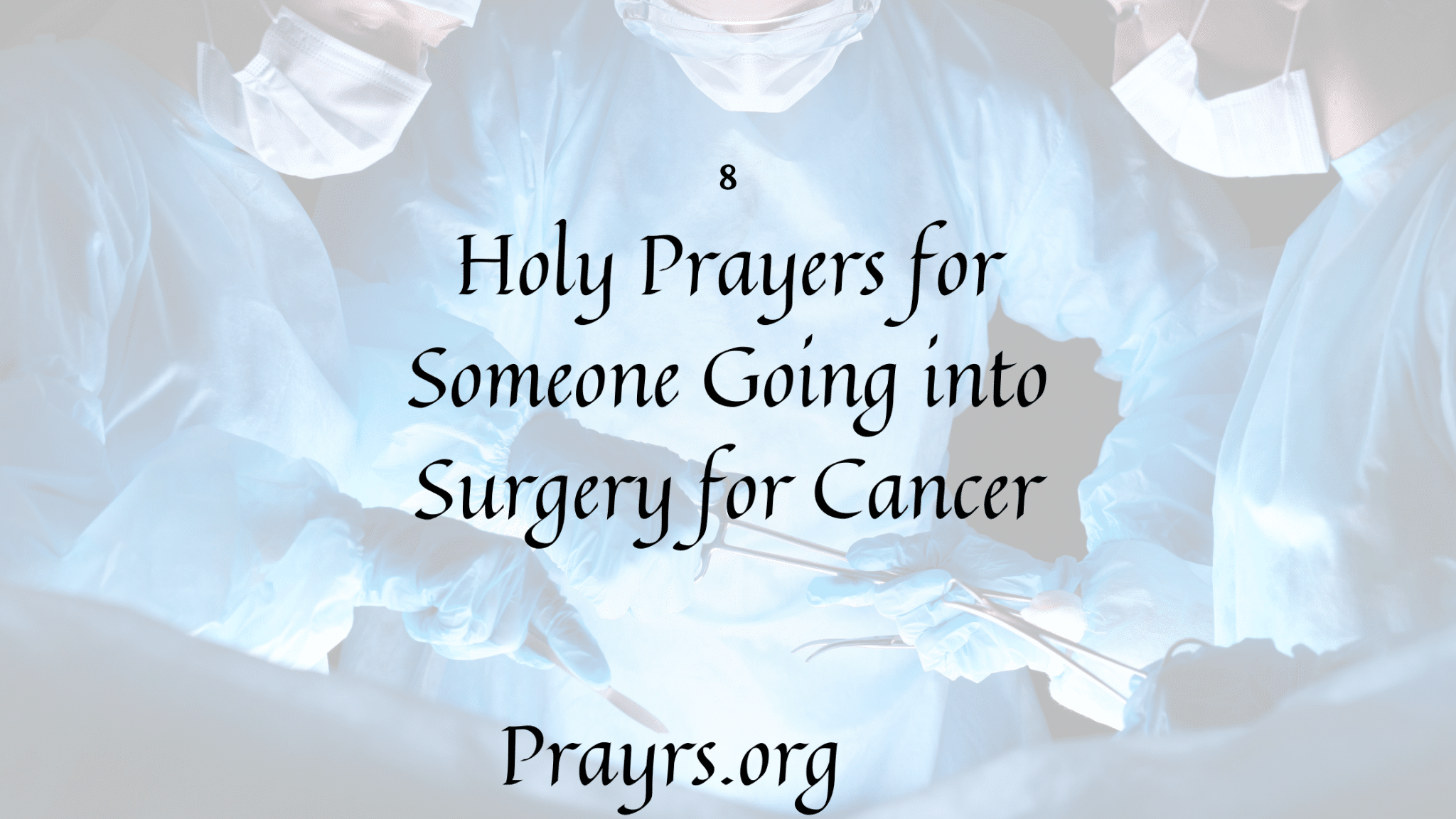 8 Holy Prayers for Someone Going into Surgery for Cancer Prayrs