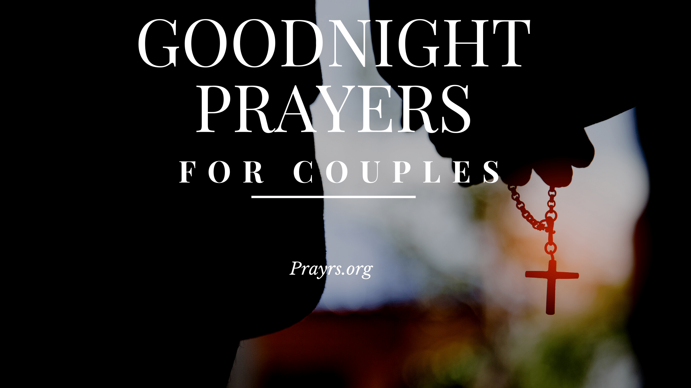 6 Heartfelt Goodnight Prayers for Couples