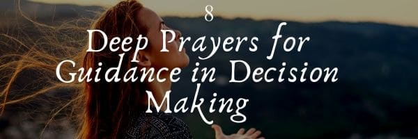 8 Deep Prayers for Guidance in Decision Making