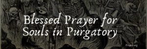 Blessed Prayer for Souls in Purgatory