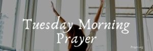 Blessed Tuesday Morning Prayer