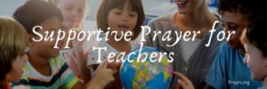 Supportive Prayer for Teachers