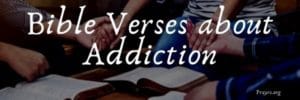 Bible Verses about Addiction