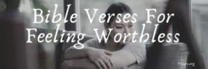 Bible Verses For Feeling Worthless