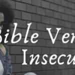 27 Bible Verses for Insecurity and Worry