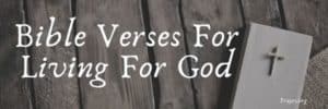 Bible Verses For Living For God