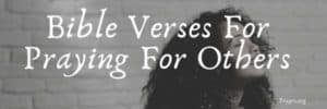 Bible Verses For Praying For Others