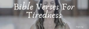 Bible Verses For Tiredness