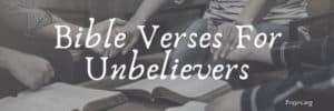 Bible Verses For Unbelievers