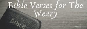 Bible Verses for The Weary
