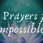 6 Miracle Prayers for The Impossible