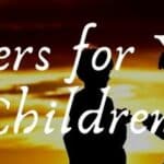 7 Hallowed Prayers for Your Children